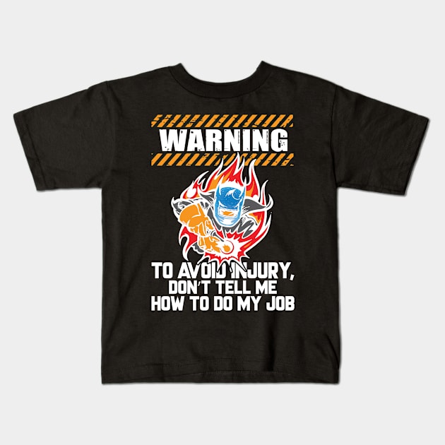 Warning To Avoid Injury, Don't Tell Me How To Do My Job Kids T-Shirt by Tee-hub